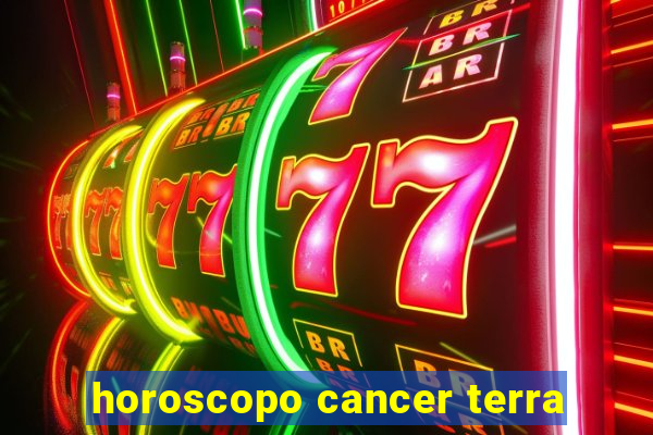 horoscopo cancer terra